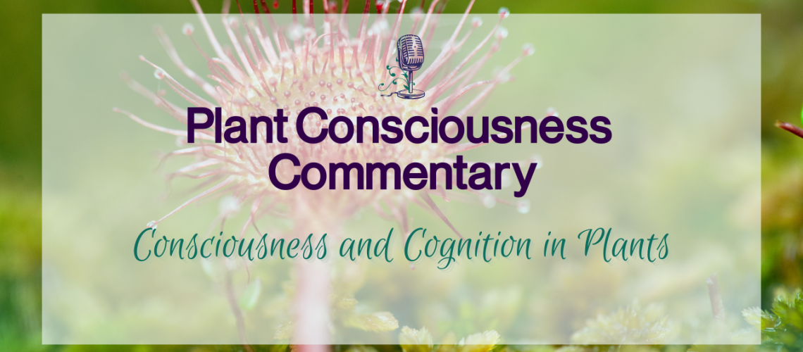 Consciousness and cognition in plants | Plant Consciousness Commentary
